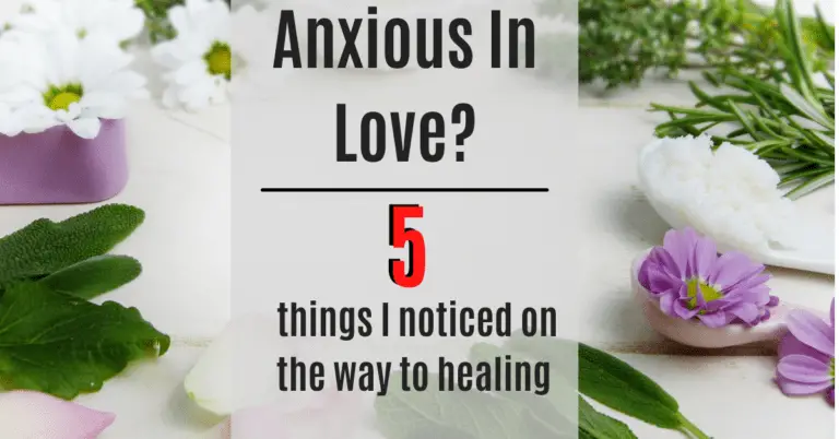 Healing Anxious Attachments: 5 things I noticed on the way