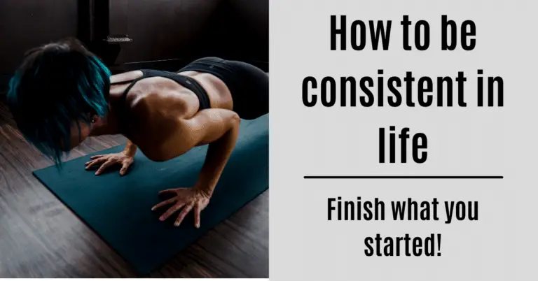 how to be consistent in life