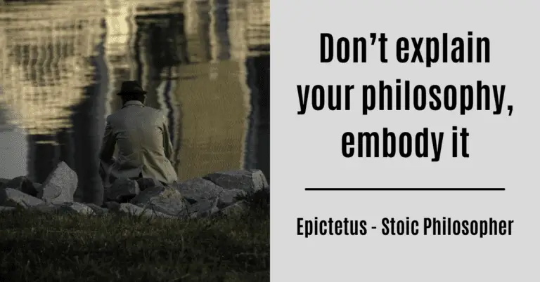 don't explain your philosophy, embody it