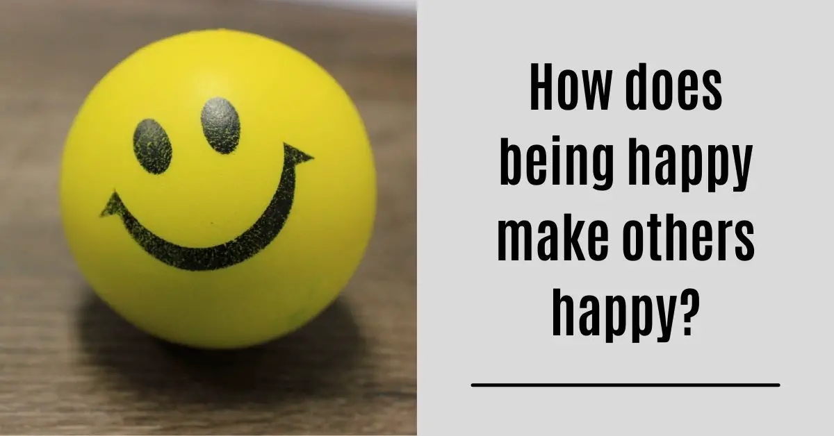 how-does-being-happy-make-others-happy-too