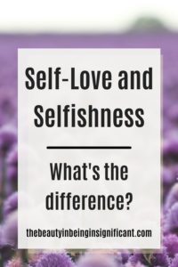 Selfishness Vs Self Love – What's The Difference?