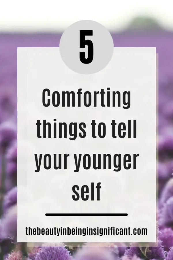 things to tell your younger self 