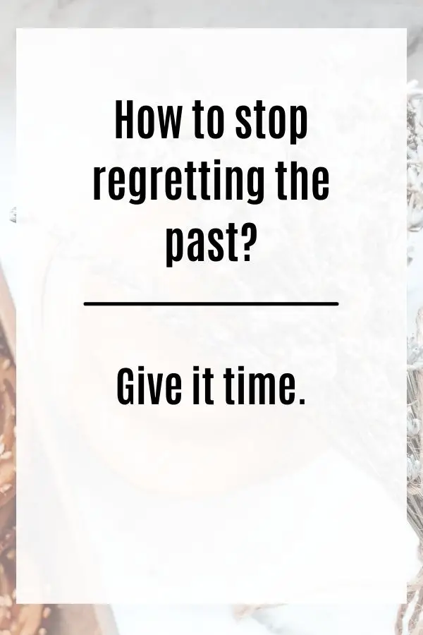 How to stop regretting past decisions in text pin