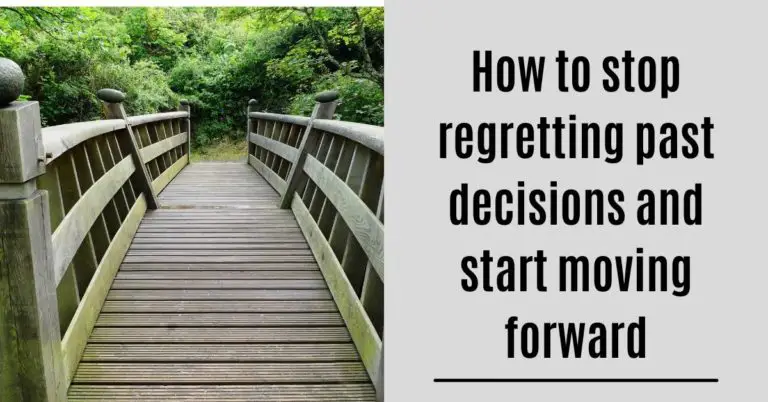 how-to-stop-regretting-past-decisions-and-start-moving-forward