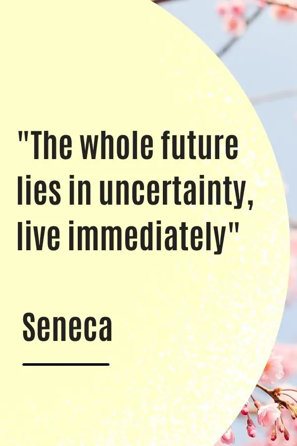 The whole future lies in uncertainty live immediately
