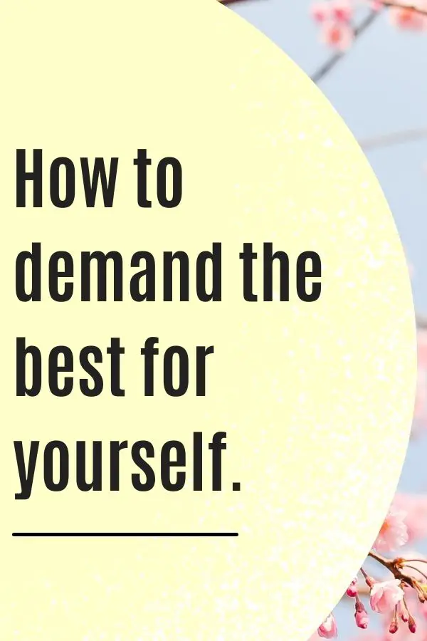 demand the best for yourself