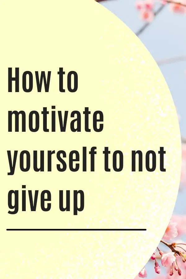 motivate yourself not give up