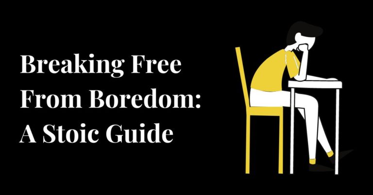 Breaking Free From Boredom: A Stoic Guide