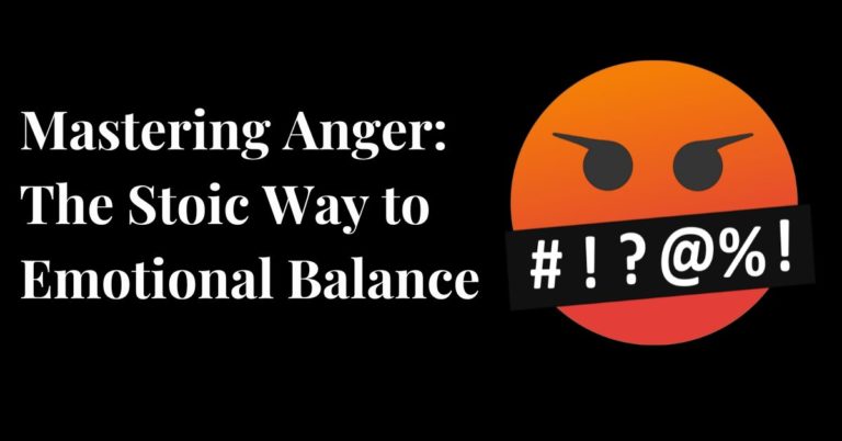 Mastering Anger: The Stoic Way to Emotional Balance